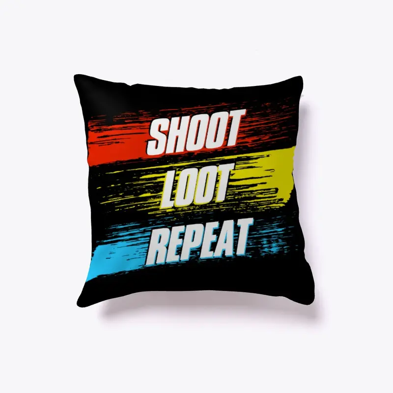 Shoot, Loot, and Repeat